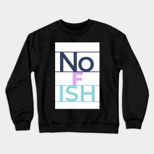 No F Ish Crewneck Sweatshirt